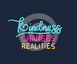 Kindness changes realities vector design