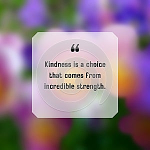 Kindness is a choice that comes from incredible strength quote with colourful background