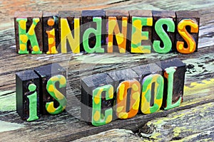 Kindness is cool welcome happy help people