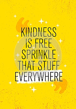 Kindness Is Free Sprinkle That Stuff Everywhere. Inspiring Creative Motivation Quote Poster Template.ound