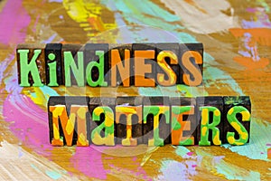 Kindness matters important kind help be nice