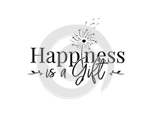 Happiness is a gift, vector. Motivational inspirational positive quotes