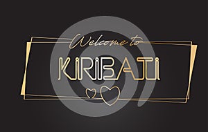 Kiribati Welcome to Golden text Neon Lettering Typography Vector Illustration