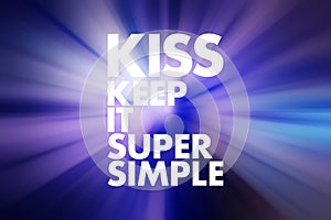 KISS - Keep It Super Simple acronym, business concept background