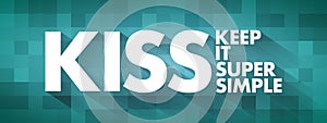 KISS - Keep It Super Simple acronym, business concept background