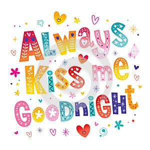 Always kiss me goodnight