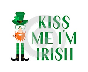 Kiss me I m Irish lettering and Leprechaun cartoon icon with green hat, mustache, red beard, pipe and leaf of shamrock. Funny St.