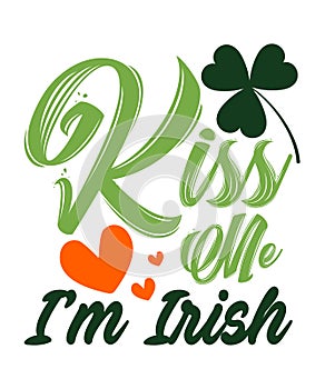 Kiss Me I'm Irish St. Patrick's Day. Lettering slogan for print, t-shirt, festive design element