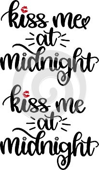 Kiss me at midnight, miss new year, happy new year, cheers to the new year, holiday, vector illustration file