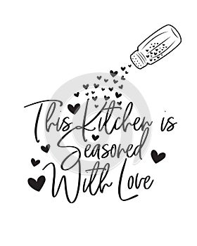 This kitchen is seasoned with love, vector, wording design, lettering. Poster design isolated on white background photo