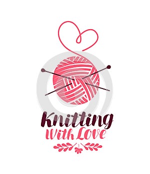 Knitting logo or symbol. Ball of yarn with needles, knit icon. Lettering vector illustration