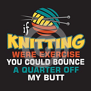 Knitting Quote and Saying good for print design