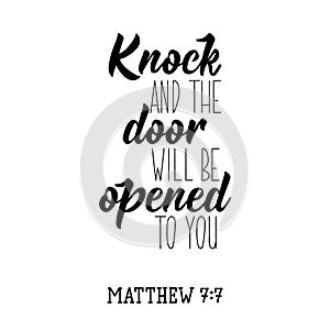 Knock and the door will be opened to you. Bible lettering. Calligraphy vector. Ink illustration