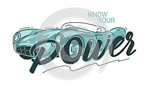 Know your power. Slogan on the background of the car. Vector illustration