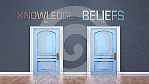 Knowledge and beliefs as a choice - pictured as words Knowledge, beliefs on doors to show that Knowledge and beliefs are opposite