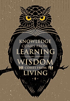 Knowledge Comes From Learning. Wisdom Comes From Living. Inspiring Creative Motivation Quote. Owl Vector Banner