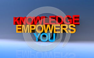 knowledge empowers you on blue