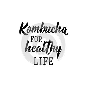 Kombucha for healthy life. Vector illustration. Lettering. Ink illustration. Kombucha healthy fermented probiotic tea