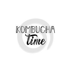 Kombucha time. Vector illustration. Lettering. Ink illustration. Kombucha healthy fermented probiotic tea