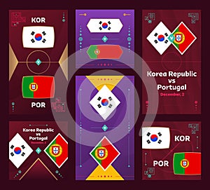 Korea vs Portugal Match. World Football 2022 vertical and square banner set for social media. 2022 Football infographic. Group