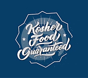 Kosher food guaranteed logo, stamp, lettering phrase.
