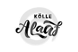 KÃ¶lle Alaaf - means happy carnival in the city Cologne Germany - german carnival greeting