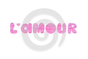 L `amour word. Typographic composition of texturised handdrawn letters isolated on a white background. Chalk pastel texture.