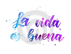 La vida es buena - watercolor lettering