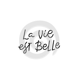 La vie belle french quote simple lettering sign