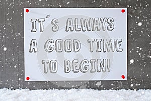 Label On Cement Wall, Snowflakes, Quote Always Time To Begin