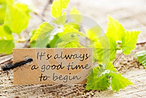 Label with Its Alwaya a Good Time to Begin photo