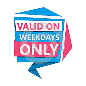 Label Valid on weekdays only, vector illustration