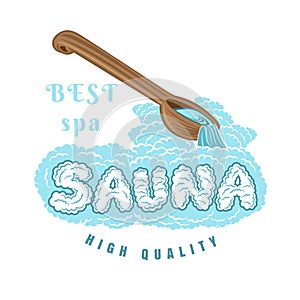 Lable for sauna, banya or bathhouse. Wooden ladle for sauna poure water on word sauna. Color vector illustration