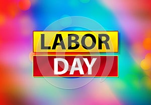 Labor Day Abstract Colorful Background Bokeh Design Illustration