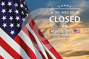 Labor Day Background Design. We will be Closed on Labor Day.