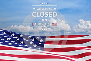 Labor Day Background Design. We will be Closed on Labor Day.