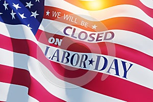 Labor Day Background Design. We will be Closed on Labor Day. 3d Image.