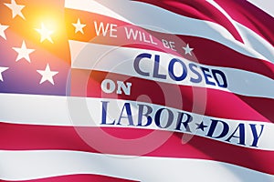 Labor Day Background Design. We will be Closed on Labor Day. 3d Image.