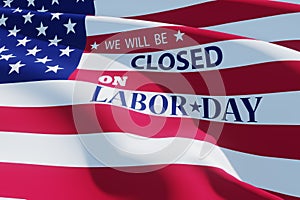 Labor Day Background Design. We will be Closed on Labor Day. 3d Image.