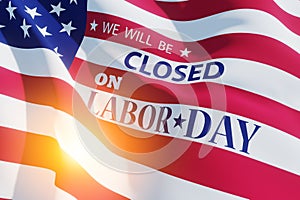 Labor Day Background Design. We will be Closed on Labor Day. 3d Image.