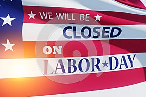 Labor Day Background Design. We will be Closed on Labor Day. 3d Image.