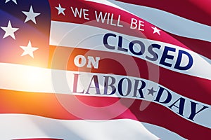 Labor Day Background Design. We will be Closed on Labor Day. 3d Image.