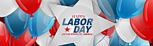 Labor Day banner or header with a star as a banner for text on background made with flying balloons. USA national holiday decorati