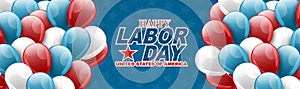 Labor Day banner or long website header. United States national september holiday. Blue background with bunches of balloons.