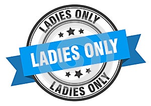 ladies only label sign. round stamp. band. ribbon