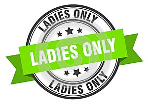 ladies only label sign. round stamp. band. ribbon