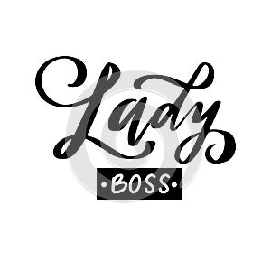 Lady Boss Vector poster. Brush calligraphy. Feminism slogan with Handwritting lettering.