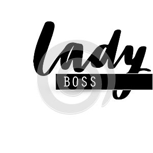 Lady Boss Vector poster. Brush calligraphy. Feminism slogan with Handwritting lettering.