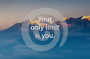 Inspirational quote your only limit is you photo