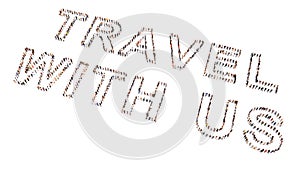 Large community of people forming TRAVEL word. 3d illustration metaphor for vacation, voyage, adventure, fun